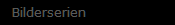 Bilderserien