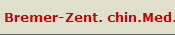 Bremer-Zent. chin.Med.