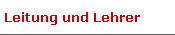Leitung und Lehrer