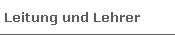 Leitung und Lehrer