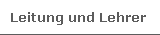 Leitung und Lehrer